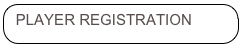 PLAYER REGISTRATION 